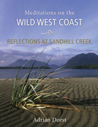 Reflections at Sandhill Creek: Meditations on the Wild West Coast