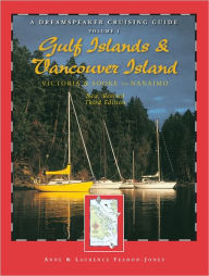 Dreamspeaker Cruising Guide Series: The Gulf Islands & Vancouver Island, New, Revised Third Edition: Victoria & Sooke to Nanaimo, Volume 1 - Anne Yeadon-Jones