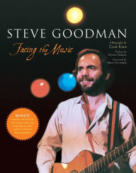 Steve Goodman: Facing the Music Clay Eals Author
