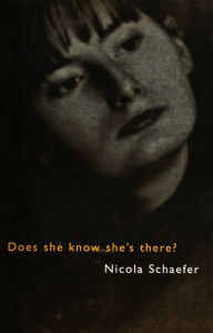 Does She Know She's There?: The Courageous and Triumphant True Story of a Woman and Her Disabled Child - Nicola Schaefer