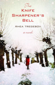 The Knife Sharpener's Bell - Rhea Tregebov