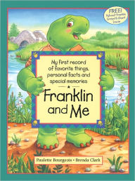 Franklin and Me: My First Record of Favorite Things, Personal Facts and Special Memories - Paulette Bourgeois