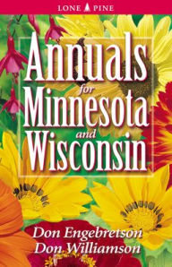 Annuals for Minnesota and Wisconsin Don Engebretson Author