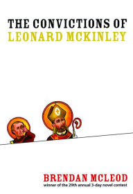 The Convictions of Leonard McKinley - Brendan McLeod