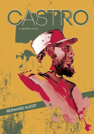 Castro: A Graphic Novel Reinhard Kleist Author