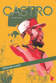 Castro: A Graphic Novel Reinhard Kleist Author