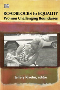 Roadblocks to Equality: Women Challenging Boundaries Jeffery Klaehn Author