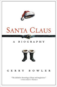 Santa Claus: A Biography - Gerry Bowler