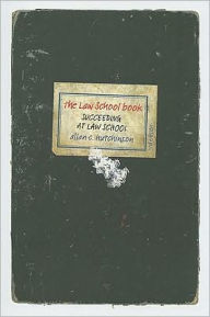 The Law School Book: Succeeding at Law School - Allan C. Hutchinson