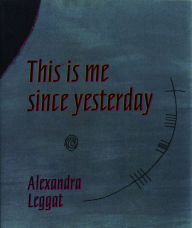 This is Me Since Yesterday - Alexandra Leggat