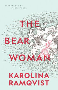 The Bear Woman Karolina Ramqvist Author