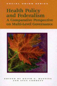 Health Policy and Federalism: A Comparative Perspective Keith G. Banting Author