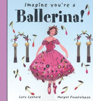 Imagine You're a Ballerina - Meg Clibbon