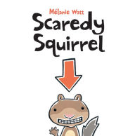 Scaredy Squirrel Mélanie Watt Author