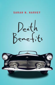 Death Benefits Sarah N. Harvey Author
