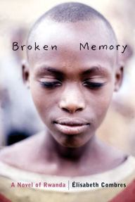 Broken Memory: A Novel of Rwanda - Elisabeth Combres