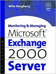 Monitoring and Managing Microsoft Exchange 2000 Server - Mike Daugherty