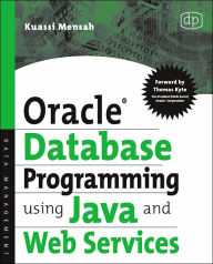 Oracle Database Programming using Java and Web Services Kuassi Mensah Author