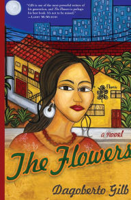 The Flowers: A Novel Dagoberto Gilb Author