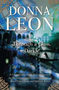 Through a Glass Darkly (Guido Brunetti Series #15) Donna Leon Author