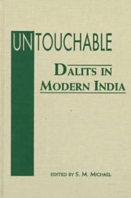 Untouchable: Dalits in Modern India - S. M. Michael