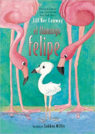El flamingo felipe Jill Ker Conway Author