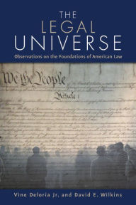 The Legal Universe: Observations of the Foundations of American Law - Jr., Vine Deloria Vine