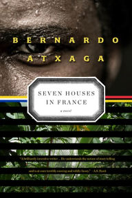 Seven Houses in France: A Novel Bernardo Atxaga Author