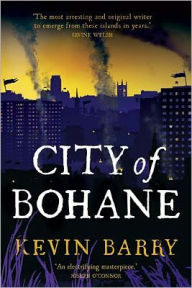 City of Bohane Kevin Barry Author