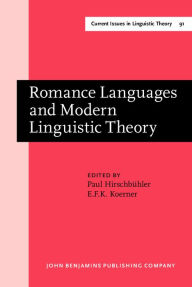Romance Languages and Modern Linguistic Theory: Selected papers from the XX Linguistic Symposium on Romance Languages, University of Ottawa, April 10-14, 1990 - Paul Hirschbuhler