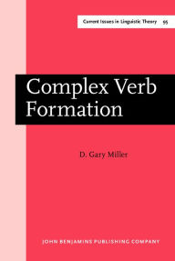 Complex Verb Formation (Amsterdam Studies in the Theory & History of Linguistic Science: Series Iv: Current Issues in Linguistic Theory)