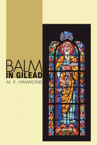 Balm in Gilead M. K. Hammond Author