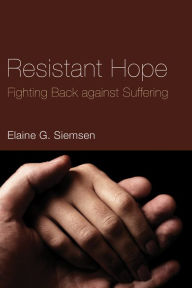 Resistant Hope Elaine G. Siemsen Author