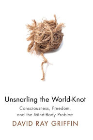 Unsnarling the World-Knot David Ray Griffin Author
