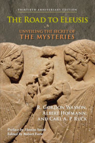 The Road to Eleusis: Unveiling the Secret of the Mysteries R. Gordon Wasson Author