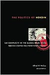 The Politics of Heroin: CIA Complicity in the Global Drug Trade Alfred W. McCoy Author