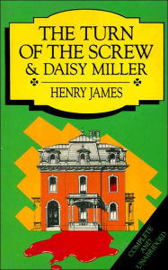 The Turn of the Screw and Daisy Miller - Henry James