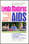 Linda Madaras Talks to Teens about AIDS: An Essential Guide for Parents, Teachers and Young People - Lynda Madaras