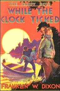 While the Clock Ticked (Hardy Boys Series #11) - Franklin W. Dixon