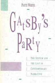 Gatsby's Party: The System and the List in Contemporary Narrative - Patti White