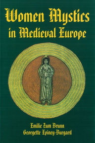Women Mystics in Medieval Europe Emilie Zum Brunn Author