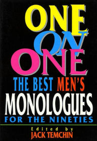 One on One: The Best Men's Monologues for the Nineties Jack Temchin Author
