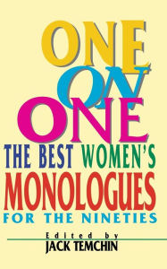 One on One: The Best Women's Monologues for the Nineties Jack Temchin Author