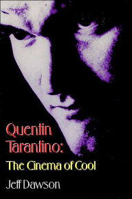Quentin Tarantino: The Cinema of Cool Jeff Dawson Author