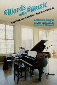 Words with Music: Creating the Broadway Musical Libretto Lehman Engel Author