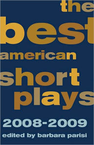 The Best American Short Plays 2008-2009 Barbara Parisi Editor