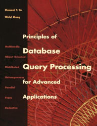 Principles of Database Query Processing for Advanced Applications Clement T. Yu Author