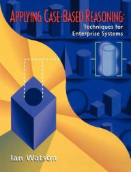 Applying Case-Based Reasoning: Techniques for Enterprise Systems Ian Watson Author