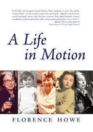 A Life in Motion: A Memoir Florence Howe Author