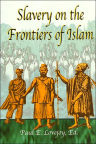 Slavery on the Frontier of Islam - Paul E. Lovejoy